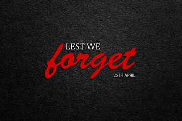 Text Lest We Forget on black textured background. Anzac Day in New Zealand, Australia, Canada and Great Britain. Banner.