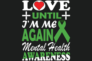 Love until I'm me again mental health awareness