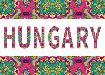 Hungary sign lettering with tribal ethnic ornament. Decorative letters and frame border pattern. Card or Invitation design. Europe travel theme background. Hand drawn vector illustration