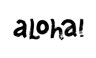 Aloha grunge word. Inspirational quote or slogan. Brush drawn modern typography word. Ink illustration isolated on white background. Hello in Hawaiian language. Vector calligraphy greeting card. © Anastasiia Hevko