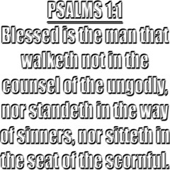 Psalm 1:1 KJV Blessed is the man that walketh not in the counsel of the ungodly, nor standeth in the way of sinners, Nor sitteth in the seat of the scornful. - obrazy, fototapety, plakaty