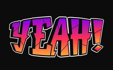 Yeah - single word, letters graffiti style. Vector hand drawn logo. Funny cool trippy word Yeah, fashion, graffiti style print t-shirt, poster concept