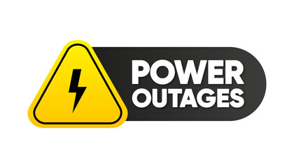 Power outages label. Warning sign of high voltage. Badge with lightning bolt. Vector illustration.