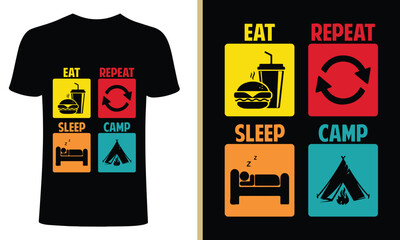 Camp t-shirt design. Eat sleep camp repeat t-shirt design. eat sleep repeat design. camping t shirt designs, tent t shirts, Print for posters, clothes, advertising, retro shirt