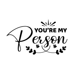 You re My Person svg