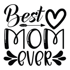 Obraz premium Best mom ever Mother's day shirt print template, typography design for mom mommy mama daughter grandma girl women aunt mom life child best mom adorable shirt
