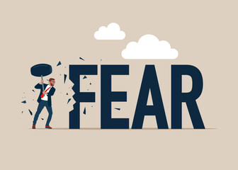 Businessman holding sledgehammer hitting FEAR word. Overcoming fear concept. Flat vector illustration © Vadym