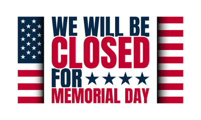 Memorial Day Background Design. We will be closed for Memorial Day.