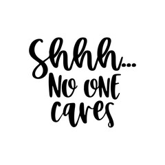 Shhh No One Cares svg, Sarcastic Cut File, Funny Quote, svg eps png, Silhouette, Cricut, Cut Files, Instant Download, Svg Files for Cricut