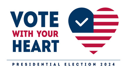 American Patriotic design element. Vector Poster, card, banner for United States Vote day. Vote with your heart - Presidential Election in US