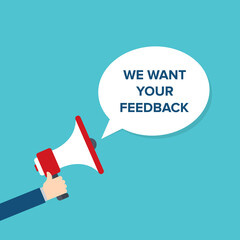 We want your feedback. Customer feedbacks survey opinion service, megaphone in hand promotion banner