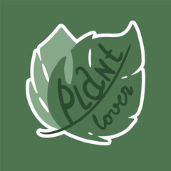 Plant lover. The inscription on the green leaf monstera. Vector sticker in dead cartoon flat style. Homemade plants and flowers, greenery.