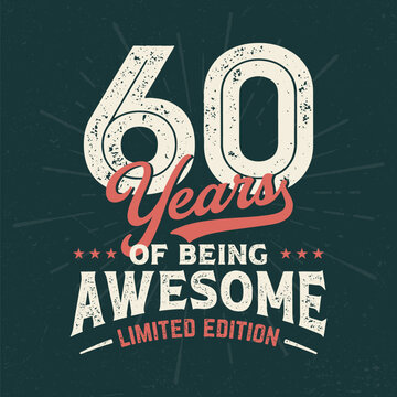 60 Years Of being Awesome - Fresh Birthday Design. Good For Poster, Wallpaper, T-Shirt, Gift.