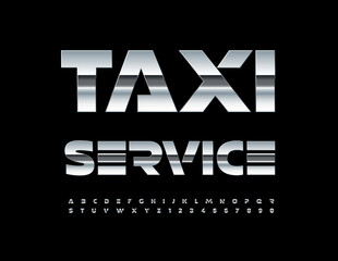 Vector silver sign Taxi Service. Modern Steel Font. Metallic Alphabet Letters and Numbers set. 