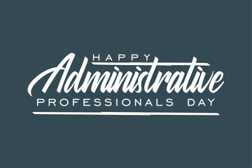 Administrative Professionals Day, Secretaries Day or Admin Day. Holiday concept. Template for background, banner, card, poster, t-shirt with text inscription