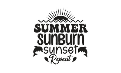 summer sunburn sunset repeat, T-Shirt Design, Mug Design.