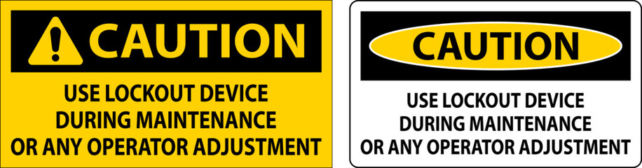 Caution Use Lockout Device During Maintenance Or Any Operator Adjustment Sign