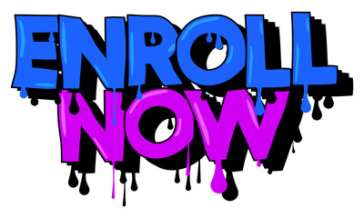 Enroll Now. Graffiti tag. Abstract modern street art decoration performed in urban painting style.