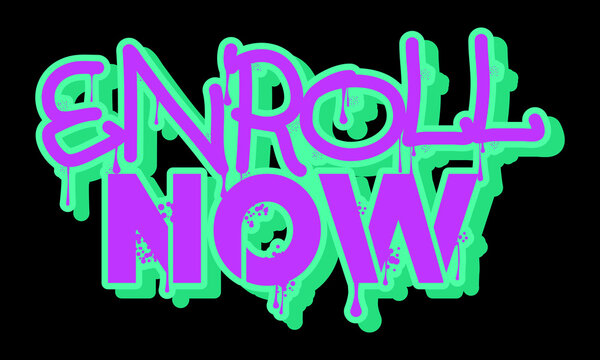 Enroll Now. Graffiti tag. Abstract modern street art decoration performed in urban painting style.