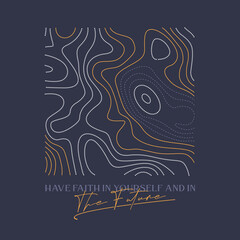 Have faith in yourself and in the future typography slogan for t shirt printing, tee graphic design, vector illustration. - obrazy, fototapety, plakaty