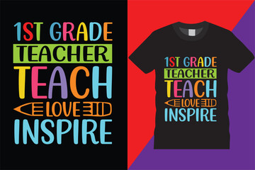 1st grade teacher Teach Love Inspire T-Shirt Design Vector Modern teachers quotes typography Trendy Cute awesome creative education first grade Teachers Tshirt Design For print on demand,Mug,Poster