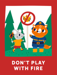 Firefighters card. Fire safety. Kids educational poster. Mouse playing with match. Funny fox fireman in uniform. Forbidden games in forest. Prohibition sign. Vector children banner