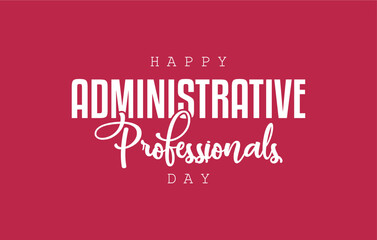 Administrative Professionals Day, Secretaries Day or Admin Day. Holiday concept. Template for background, banner, card, poster, t-shirt with text inscription