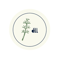 Hand Drawn circle illustrated label spice herb dill. Flat vector nature botanical graphic design packaging sticker