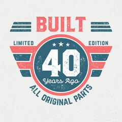 Built 40 Years Ago, All Original Parts - Fresh Birthday Design. Good For Poster, Wallpaper, T-Shirt, Gift.