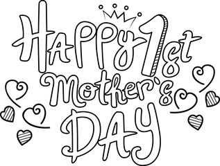 Happy 1st Mother's Day,, Mothers Day Vectors, Coloring Pages, Gift Ideas, Mothering Sunday, Mom Day card, Gift card, Happy Mothers Day greeting card Designs with flowers, hearts.
