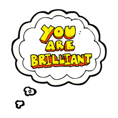 you are brilliant freehand drawn thought bubble cartoon symbol