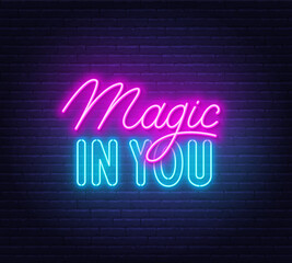 Obraz na płótnie Canvas Magic in You neon quote on brick wall background.
