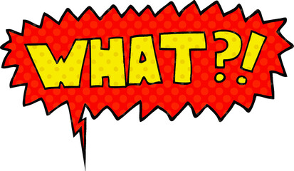 cartoon word What?! with speech bubble in comic book style