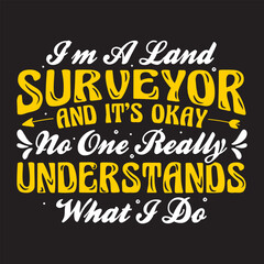 I’m A Land Surveyor tshirt design