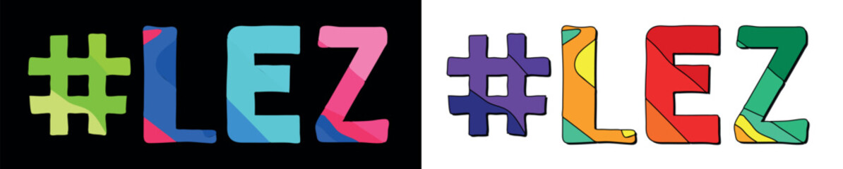 Hashtag # LEZ. Set 2 in 1. Bright funny cartoon color doodle isolated text. Trendy popular Hashtag #LEZ for print typography, Adult resources, advertising banner, t-shirt design. Stock vector