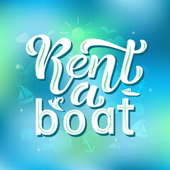 Rent a Boat color lettering on textured background. Hand drawn vector illustration with sailing ship and text decor for advertising or sign. Positive nice hand drawn phrase for billboard or invitation