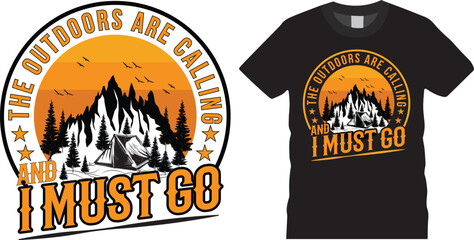 The outdoors are Calling and I must go T Shirt Design Vector Template. mountain, adventure, retro, vector, shirt, typography, vintage, outdoor, camp, explore, eye catching T Shirt Ready for Print. 
