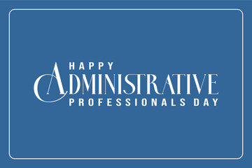 Administrative Professionals Day, Secretaries Day or Admin Day. Holiday concept. Template for background, banner, card, poster, t-shirt with text inscription