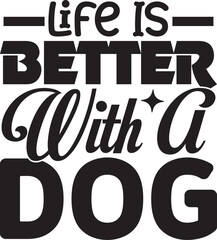 Life Is Better With A Dog