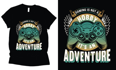 gaming is not a hobby it,s an adventure t-shirt design.