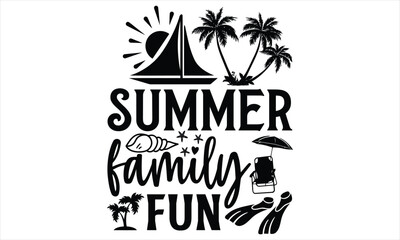 Fototapeta na wymiar Summer family fun - Summer T Shirt Design, Hand drawn lettering phrase, Cutting Cricut and Silhouette, card, Typography Vector illustration for poster, banner, flyer and mug.