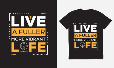 Motivational T-Shirt Design with a quote of "Live a fuller more vibrant life".