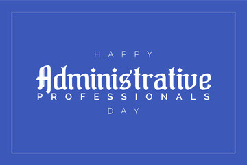 Obraz premium Administrative Professionals Day, Secretaries Day or Admin Day. Holiday concept. Template for background, banner, card, poster, t-shirt with text inscription