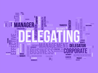 Word cloud background concept for Delegating. Business responsibility, career management assign of strategic leadership approach. vector illustration.