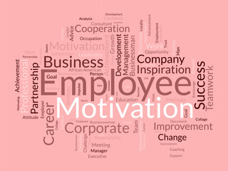 Word cloud background concept for Employee motivation. Business management, corporate achievement, motivation of employee satisfaction. vector illustration.