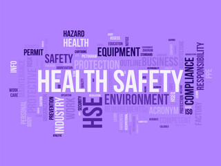 Word cloud background concept for Health Safety Environment (HSE). Business education regulation, safe workplace quality of security equipment permit. vector illustration.