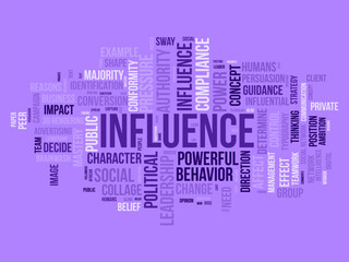 Word cloud background concept for Influence. leadership influence power for client management, share strategy concept. vector illustration.