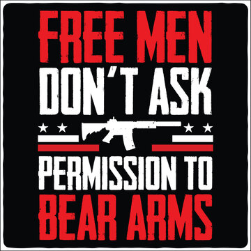 free men don't ask permission to bear arms t-shirt design