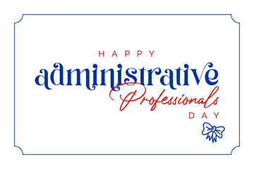 Fototapeta premium Administrative Professionals Day, Secretaries Day or Admin Day. Holiday concept. Template for background, banner, card, poster, t-shirt with text inscription