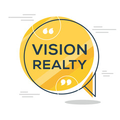 Creative (Vision realty) text written in speech bubble, Vector illustration.